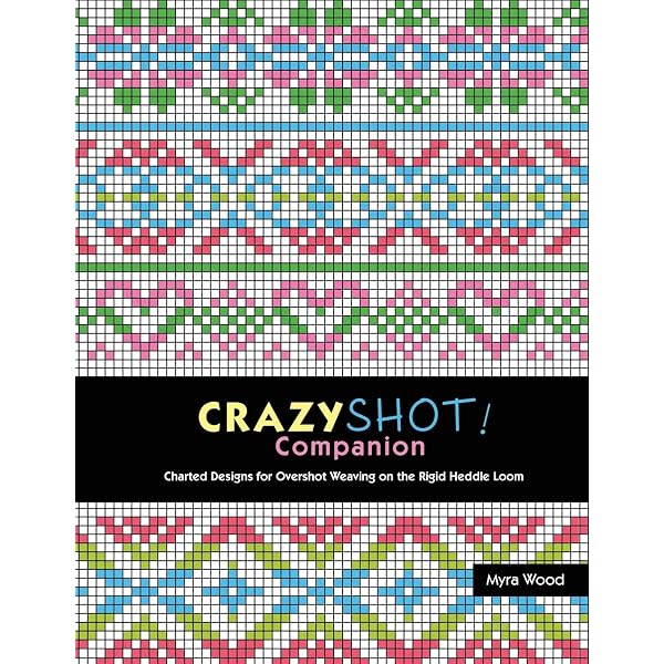 CrazyShot- Creative Overshot Weaving for the Rigid Heddle Loom